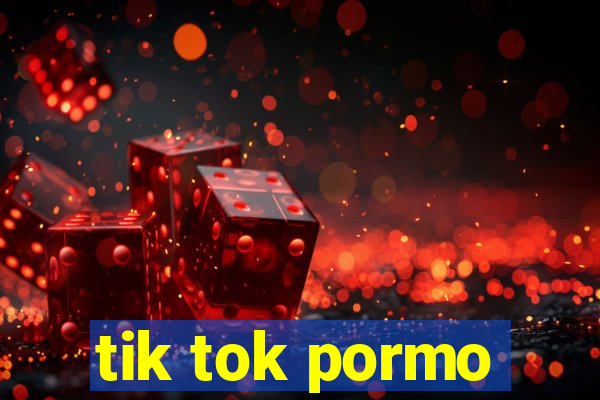 tik tok pormo